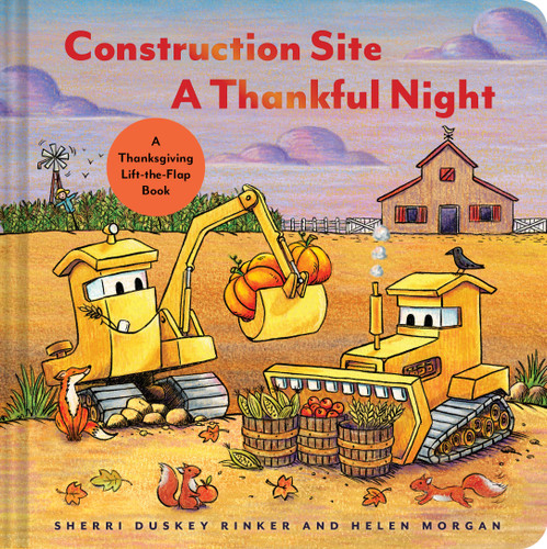 Construction Site A Thankful Night: A Thanksgiving Lift-the-Flap Book (Goodnight Construction Site) book cover by Sherri Duskey Rinker