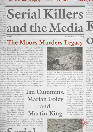 Serial Killers and the Media: The Moors Murders Legacy (Palgrave Studies in Crime, Media and Culture) book cover by Ian Cummins, Marian Foley, Martin King