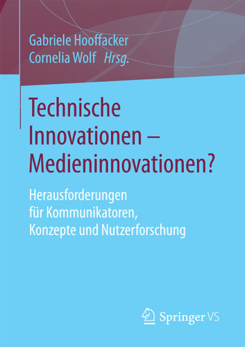Technische Innovationen - Medieninnovationen?: Herausforderungen für Kommunikatoren, Konzepte und Nutzerforschung book cover by 