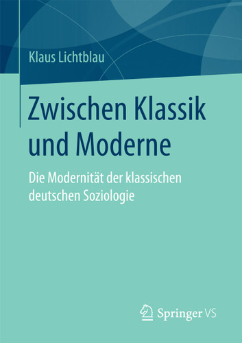 Zwischen Klassik und Moderne: Die Modernität der klassischen deutschen Soziologie book cover by Klaus Lichtblau