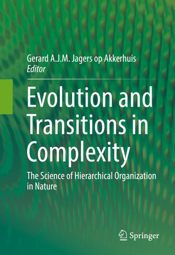 Evolution and Transitions in Complexity: The Science of Hierarchical Organization in Nature book cover by 