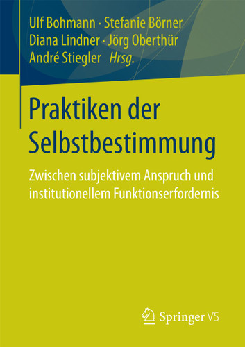 Praktiken der Selbstbestimmung: Zwischen subjektivem Anspruch und institutionellem Funktionserfordernis book cover by 