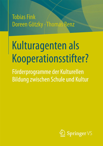 Kulturagenten als Kooperationsstifter?: Förderprogramme der Kulturellen Bildung zwischen Schule und Kultur book cover by Tobias Fink, Doreen Götzky, Thomas Renz