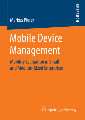 Mobile Device Management: Mobility Evaluation in Small and Medium-Sized Enterprises book cover by Markus Pierer