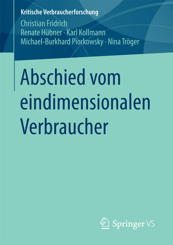 Abschied vom eindimensionalen Verbraucher (Kritische Verbraucherforschung) book cover by Christian Fridrich, Renate Hübner, Karl Kollmann, Michael-Burkhard Piorkowsky, Nina Tröger