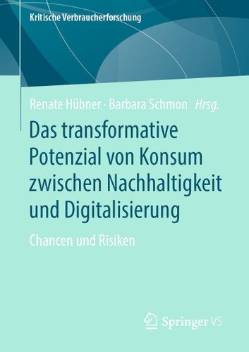 Das transformative Potenzial von Konsum zwischen Nachhaltigkeit und Digitalisierung: Chancen und Risiken (Kritische Verbraucherforschung) book cover by 