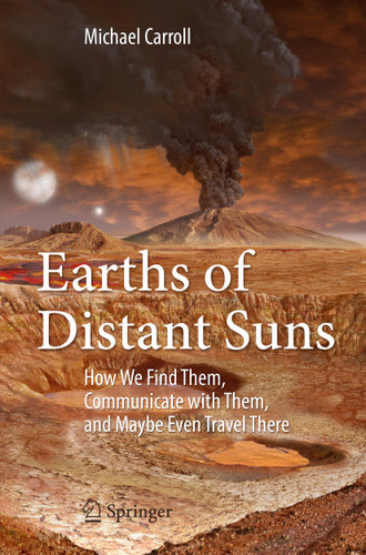 Earths of Distant Suns: How We Find Them, Communicate with Them, and Maybe Even Travel There book cover by Michael Carroll