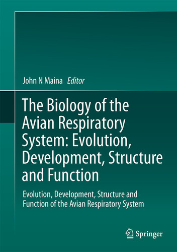 The Biology of the Avian Respiratory System: Evolution, Development, Structure and Function book cover by 