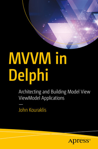 MVVM in Delphi: Architecting and Building Model View ViewModel Applications book cover by John Kouraklis