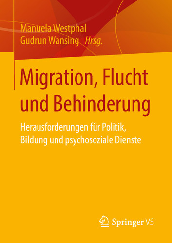 Migration, Flucht und Behinderung: Herausforderungen für Politik, Bildung und psychosoziale Dienste book cover by 