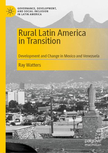 Rural Latin America in Transition: Development and Change in Mexico and Venezuela (Governance, Development, and Social Inclusion in Latin America) book cover by Ray Watters