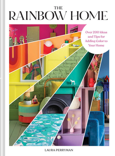 The Rainbow Home: Over 200 Ideas and Tips for Adding Color to Your Home book cover by Laura Perryman