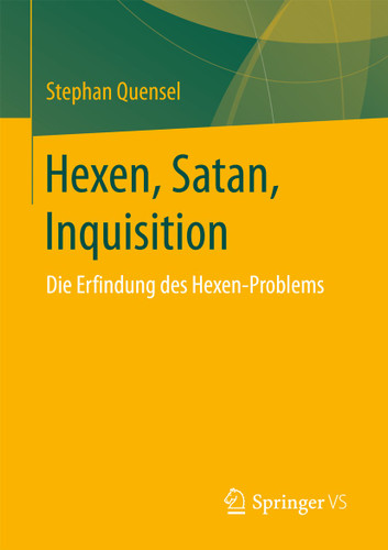 Hexen, Satan, Inquisition: Die Erfindung des Hexen-Problems book cover by Stephan Quensel
