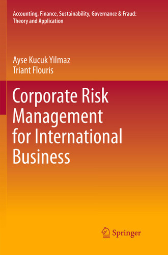 Corporate Risk Management for International Business (Accounting, Finance, Sustainability, Governance & Fraud: Theory and Application) book cover by Ayse Kucuk Yilmaz, Triant Flouris