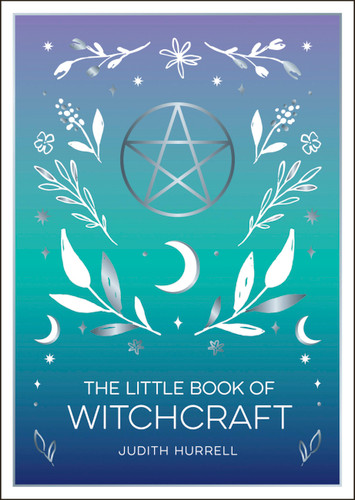 The Little Book of Witchcraft: An Introduction to Magick and White Witchcraft (Little Book of) book cover by Judith Hurrell