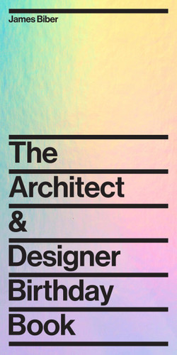 The Architect and Designer Birthday Book book cover by James Biber