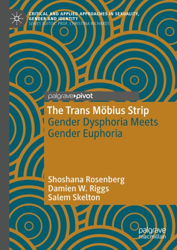 The Trans Möbius Strip: Gender Dysphoria Meets Gender Euphoria (Critical and Applied Approaches in Sexuality, Gender and Identity) book cover by Shoshana Rosenberg, Damien W. Riggs, Salem Skelton