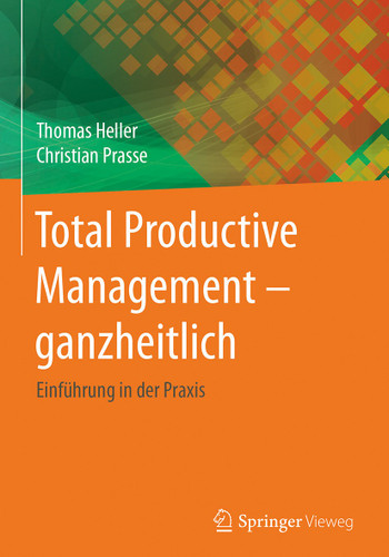 Total Productive Management - ganzheitlich: Einführung in der Praxis book cover by Thomas Heller, Christian Prasse
