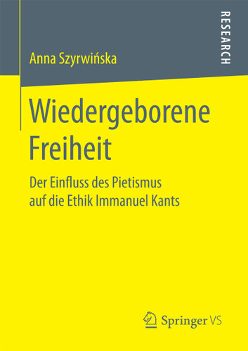 Wiedergeborene Freiheit: Der Einfluss des Pietismus auf die Ethik Immanuel Kants book cover by Anna Szyrwińska