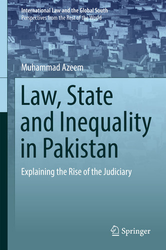 Law, State and Inequality in Pakistan: Explaining the Rise of the Judiciary (International Law and the Global South) book cover by Muhammad Azeem