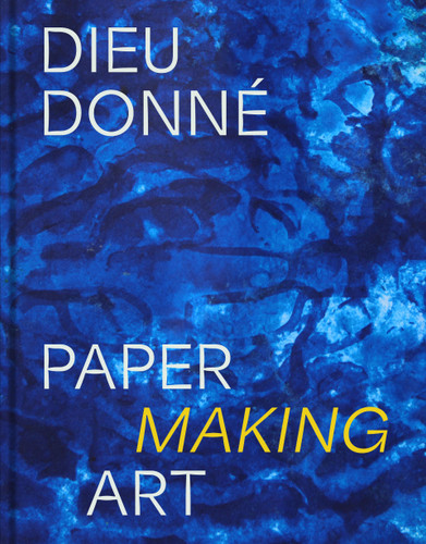 Dieu Donné: Paper Making Art book cover by Susan Gosin