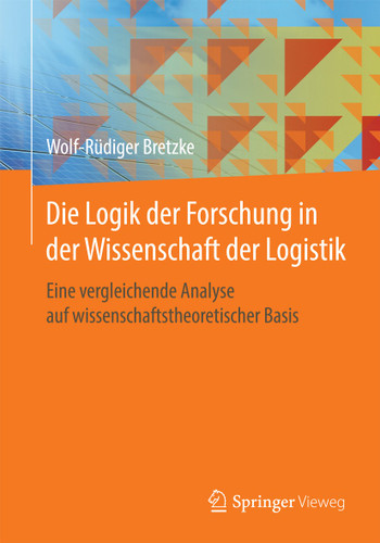 Die Logik der Forschung in der Wissenschaft der Logistik: Eine vergleichende Analyse auf wissenschaftstheoretischer Basis book cover by Wolf-Rüdiger Bretzke