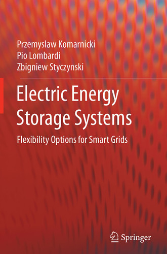 Electric Energy Storage Systems: Flexibility Options for Smart Grids book cover by Przemyslaw Komarnicki, Pio Lombardi, Zbigniew Styczynski