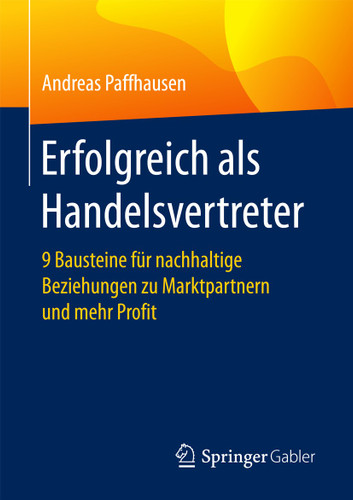 Erfolgreich als Handelsvertreter: 9 Bausteine für nachhaltige Beziehungen zu Marktpartnern und mehr Profit book cover by Andreas Paffhausen