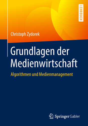 Grundlagen der Medienwirtschaft: Algorithmen und Medienmanagement book cover by Christoph Zydorek