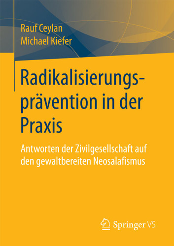 Radikalisierungsprävention in der Praxis: Antworten der Zivilgesellschaft auf den gewaltbereiten Neosalafismus book cover by Rauf Ceylan, Michael Kiefer