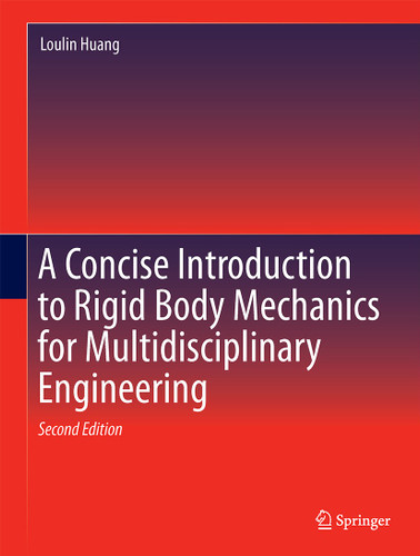 A Concise Introduction to Mechanics of Rigid Bodies: Multidisciplinary Engineering book cover by L. Huang