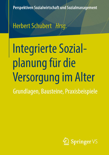 Integrierte Sozialplanung für die Versorgung im Alter: Grundlagen, Bausteine, Praxisbeispiele (Perspektiven Sozialwirtschaft und Sozialmanagement) book cover by 