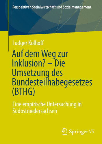 Auf dem Weg zur Inklusion? - Die Umsetzung des Bundesteilhabegesetzes (BTHG): Eine empirische Untersuchung in Südostniedersachsen (Perspektiven Sozialwirtschaft und Sozialmanagement) book cover by Ludger Kolhoff