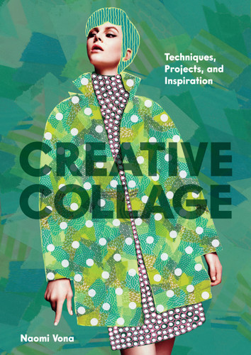 Creative Collage: Techniques, Projects, and Inspiration book cover by Naomi Vona