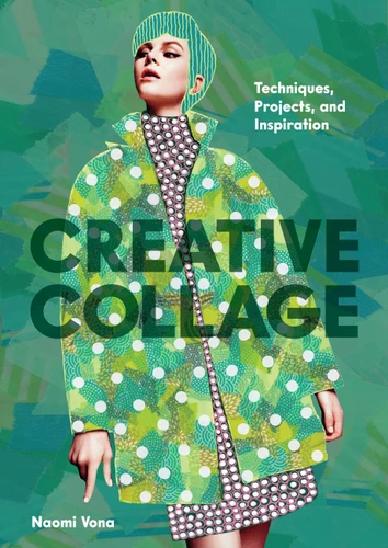 Creative Collage: Techniques, Projects, and Inspiration book cover by Naomi Vona