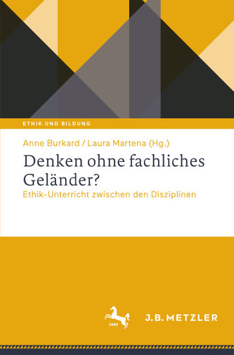 Denken ohne fachliches Geländer?: Ethik-Unterricht zwischen den Disziplinen (Ethik und Bildung) book cover by 