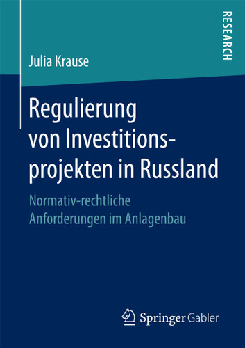 Regulierung von Investitionsprojekten in Russland: Normativ-rechtliche Anforderungen im Anlagenbau book cover by Julia Krause