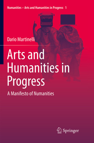 Arts and Humanities in Progress: A Manifesto of Numanities (Numanities - Arts and Humanities in Progress #1) book cover by Dario Martinelli
