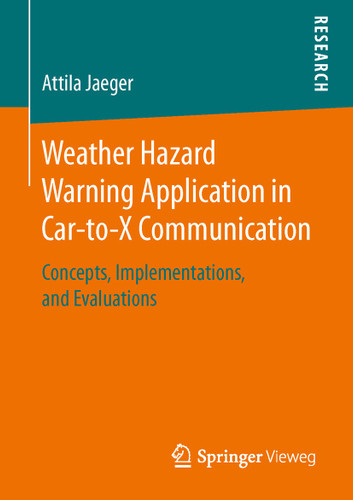 Weather Hazard Warning Application in Car-to-X Communication: Concepts, Implementations, and Evaluations book cover by Attila Jaeger