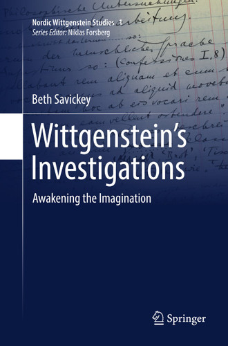 Wittgenstein’s Investigations: Awakening the Imagination (Nordic Wittgenstein Studies #1) book cover by Beth Savickey
