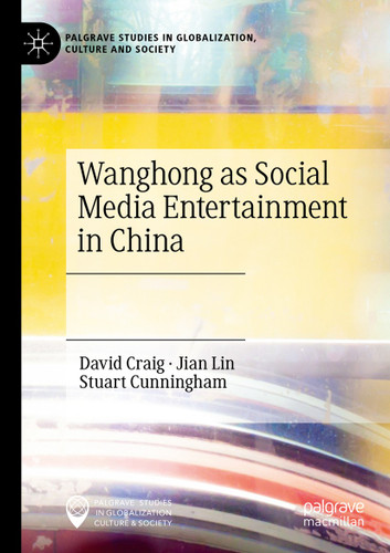 Wanghong as Social Media Entertainment in China (Palgrave Studies in Globalization, Culture and Society) book cover by David Craig, Jian Lin, Stuart Cunningham