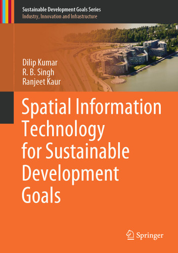 Spatial Information Technology for Sustainable Development Goals (Sustainable Development Goals Series) book cover by Dilip Kumar, R.B. Singh, Ranjeet Kaur