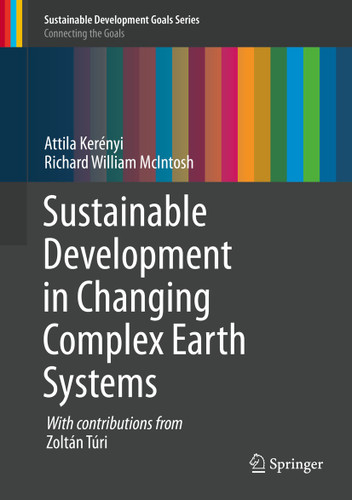 Sustainable Development in Changing Complex Earth Systems (Sustainable Development Goals Series) book cover by Attila Kerényi, Richard William McIntosh