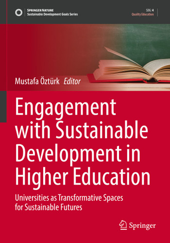 Engagement with Sustainable Development in Higher Education: Universities as Transformative Spaces for Sustainable Futures (Sustainable Development Goals Series) book cover by 