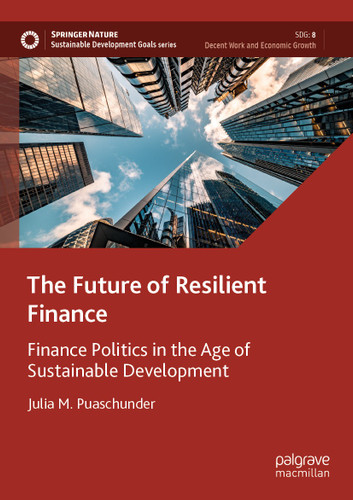The Future of Resilient Finance: Finance Politics in the Age of Sustainable Development (Sustainable Development Goals Series) book cover by Julia M. Puaschunder