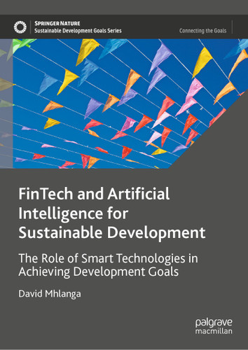 FinTech and Artificial Intelligence for Sustainable Development: The Role of Smart Technologies in Achieving Development Goals (Sustainable Development Goals Series) book cover by David Mhlanga