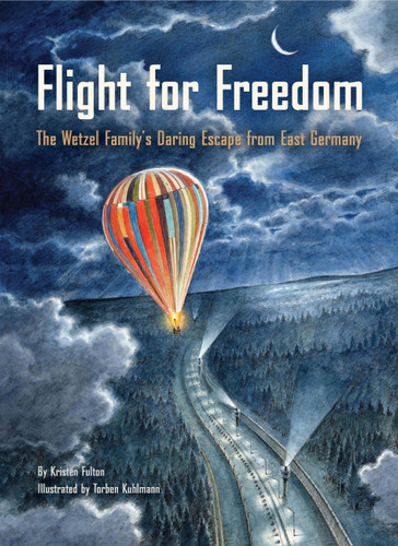 Flight for Freedom: The Wetzel Family's Daring Escape from East Germany book cover by Kristen Fulton