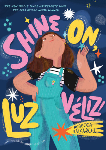 Shine On, Luz Véliz! book cover by Rebecca Balcarcel