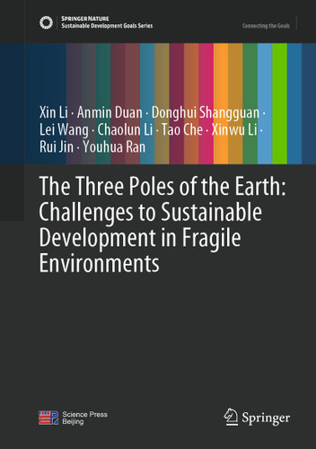 The Three Poles of the Earth: Challenges to Sustainable Development in Fragile Environments (Sustainable Development Goals Series) book cover by Xin Li, Anmin Duan, Donghui Shangguan, Lei Wang, Chaolun Li, Tao Che, Xinwu Li, Rui Jin, Youhua Ran