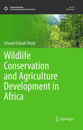 Wildlife Conservation and Agriculture Development in Africa (Sustainable Development Goals Series) book cover by Edward Debrah Wiafe